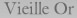 Vieille Or