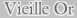 Vieille Or